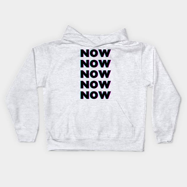 NOW NOW NOW Kids Hoodie by yourstruly